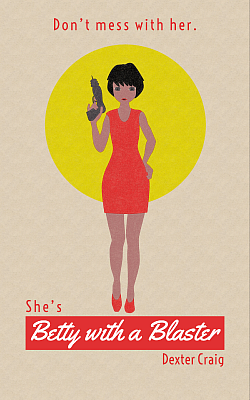 She’s Betty.  She has a blaster.  And this retro, letter-press inspired image says it all.